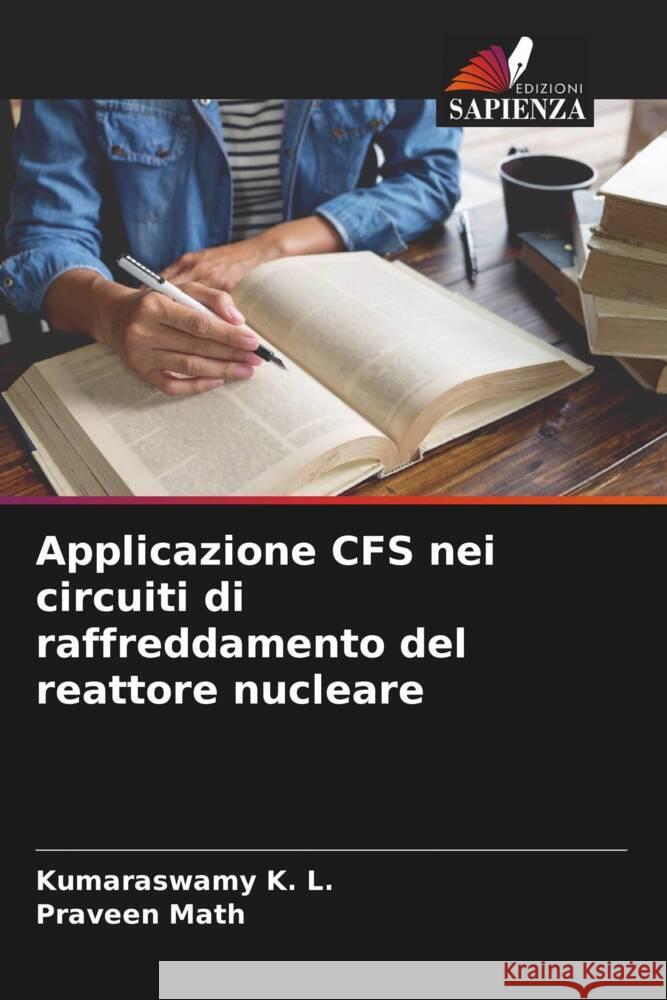 Applicazione CFS nei circuiti di raffreddamento del reattore nucleare K. L., Kumaraswamy, Math, Praveen 9786204566702 Edizioni Sapienza - książka