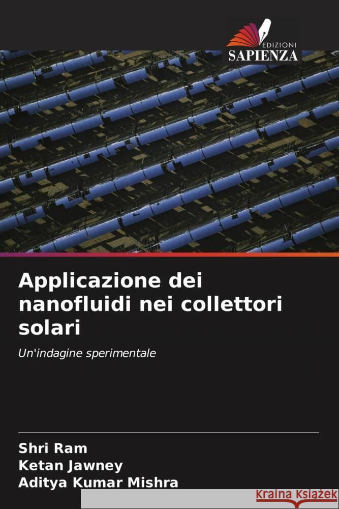 Applicazione dei nanofluidi nei collettori solari Shri Ram Ketan Jawney Aditya Kumar Mishra 9786207410613 Edizioni Sapienza - książka