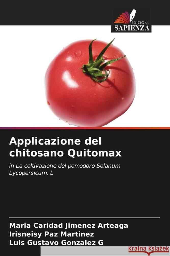 Applicazione del chitosano Quitomax Jiménez Arteaga, María Caridad, Paz Martinez, Irisneisy, Gonzalez G, Luis Gustavo 9786206436713 Edizioni Sapienza - książka