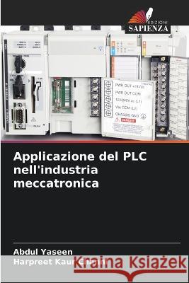 Applicazione del PLC nell\'industria meccatronica Abdul Yaseen Harpreet Kaur Channi 9786205705438 Edizioni Sapienza - książka