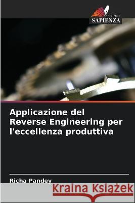 Applicazione del Reverse Engineering per l\'eccellenza produttiva Richa Pandey 9786205740583 Edizioni Sapienza - książka