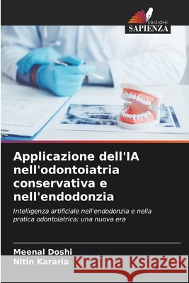 Applicazione dell'IA nell'odontoiatria conservativa e nell'endodonzia Doshi, Meenal, Kararia, Nitin 9786209774669 Edizioni Sapienza - książka