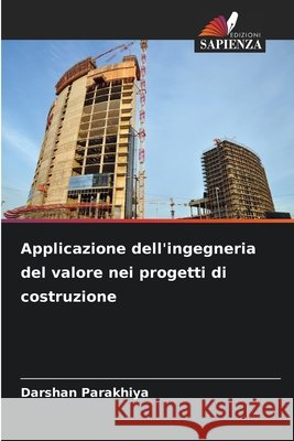 Applicazione dell'ingegneria del valore nei progetti di costruzione Parakhiya, Darshan 9786208684846 Edizioni Sapienza - książka