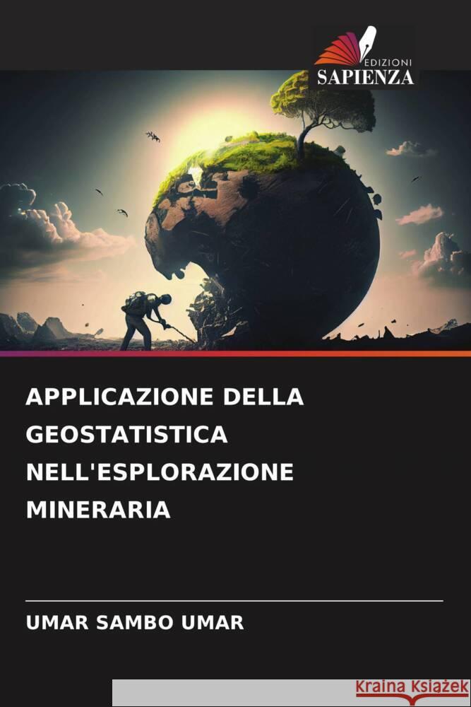 Applicazione Della Geostatistica Nell'esplorazione Mineraria Umar Sambo Umar 9786206909613 Edizioni Sapienza - książka