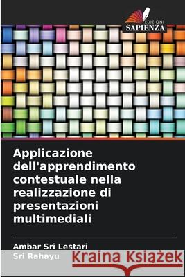 Applicazione dell'apprendimento contestuale nella realizzazione di presentazioni multimediali Sri Lestari, Ambar, Rahayu, Sri 9786209149214 Edizioni Sapienza - książka