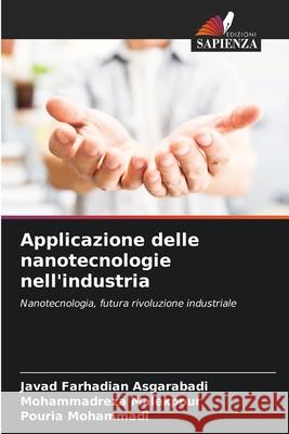 Applicazione delle nanotecnologie nell'industria Javad Farhadian Asgarabadi Mohammadreza Malekpour Pouria Mohammadi 9786207853540 Edizioni Sapienza - książka