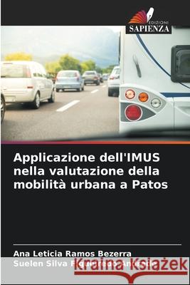 Applicazione dell'IMUS nella valutazione della mobilit? urbana a Patos Ana Leticia Ramos Bezerra Suelen Silva Figueired 9786207535286 Edizioni Sapienza - książka