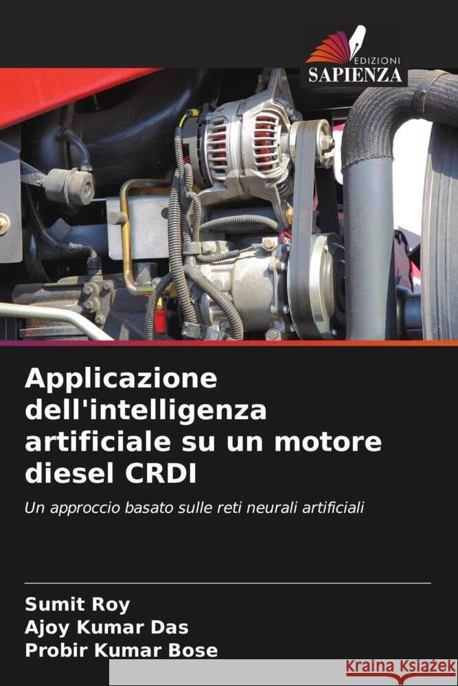 Applicazione dell'intelligenza artificiale su un motore diesel CRDI Roy, Sumit, Das, Ajoy Kumar, Bose, Probir Kumar 9786209165764 Edizioni Sapienza - książka