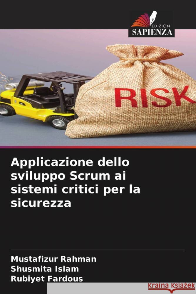 Applicazione dello sviluppo Scrum ai sistemi critici per la sicurezza Rahman, Mustafizur, Islam, Shusmita, Fardous, Rubiyet 9786205187593 Edizioni Sapienza - książka