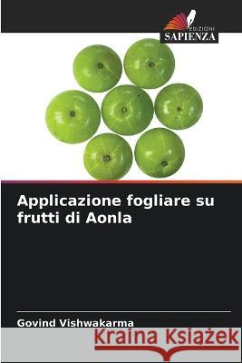 Applicazione fogliare su frutti di Aonla Govind Vishwakarma 9786205603222 Edizioni Sapienza - książka