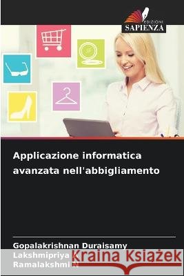 Applicazione informatica avanzata nell'abbigliamento Gopalakrishnan Duraisamy Lakshmipriya A Ramalakshmi N 9786205658598 Edizioni Sapienza - książka