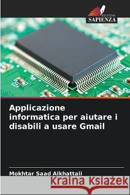Applicazione informatica per aiutare i disabili a usare Gmail Mokhtar Saa 9786205690062 Edizioni Sapienza - książka