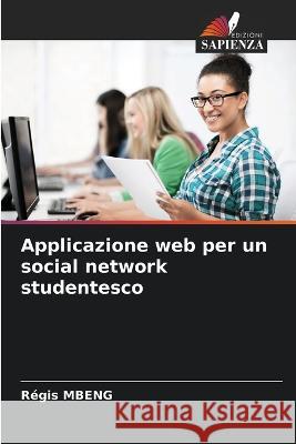 Applicazione web per un social network studentesco Regis Mbeng   9786206021001 Edizioni Sapienza - książka