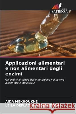 Applicazioni alimentari e non alimentari degli enzimi MEKHOUKHE, AIDA, DEFLAOUI-ABDELFETTAH, LEILA 9786209346408 Edizioni Sapienza - książka