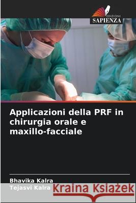 Applicazioni della PRF in chirurgia orale e maxillo-facciale Kalra, Bhavika, Kalra, Tejasvi 9786209465345 Edizioni Sapienza - książka