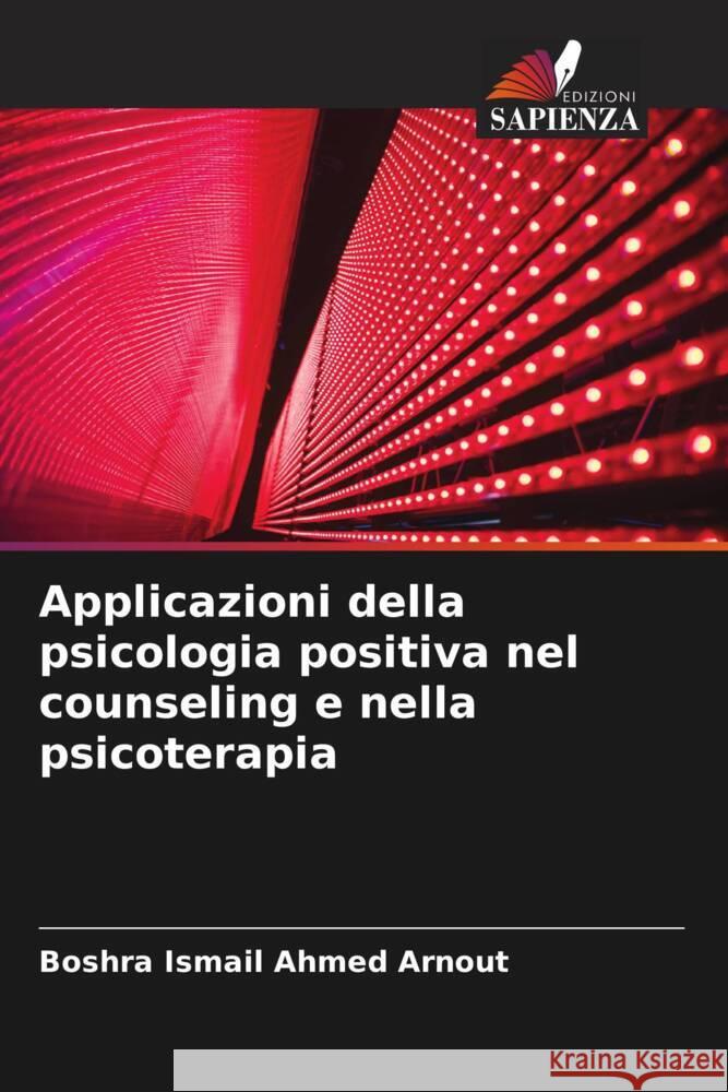 Applicazioni della psicologia positiva nel counseling e nella psicoterapia Arnout, Boshra 9786204661056 Edizioni Sapienza - książka
