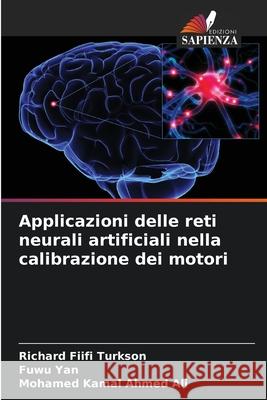 Applicazioni delle reti neurali artificiali nella calibrazione dei motori Turkson, Richard Fiifi, Yan, Fuwu, Ali, Mohamed Kamal Ahmed 9786208950569 Edizioni Sapienza - książka