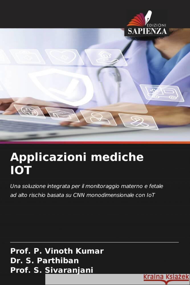 Applicazioni mediche IOT Vinoth Kumar, Prof. P., Parthiban, Dr. S., Sivaranjani, Prof. S. 9786206577942 Edizioni Sapienza - książka