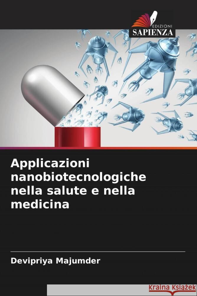 Applicazioni nanobiotecnologiche nella salute e nella medicina Devipriya Majumder 9786207152742 Edizioni Sapienza - książka