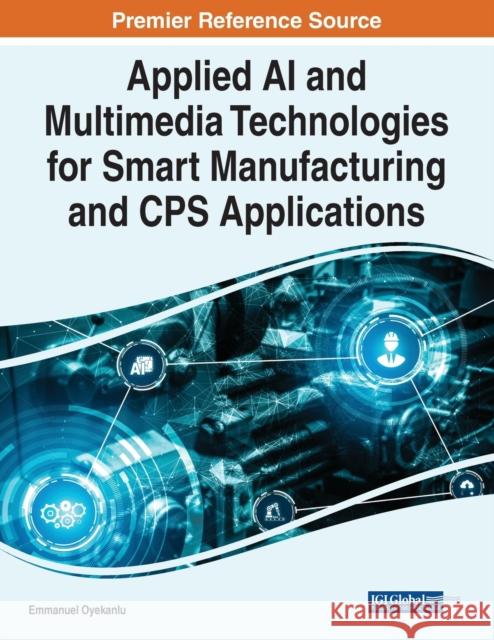 Applied AI and Multimedia Technologies for Smart Manufacturing and CPS Applications  9781799878537 IGI Global - książka