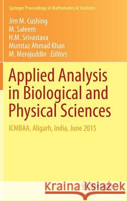 Applied Analysis in Biological and Physical Sciences: Icmbaa, Aligarh, India, June 2015 Cushing, Jim M. 9788132236382 Springer - książka