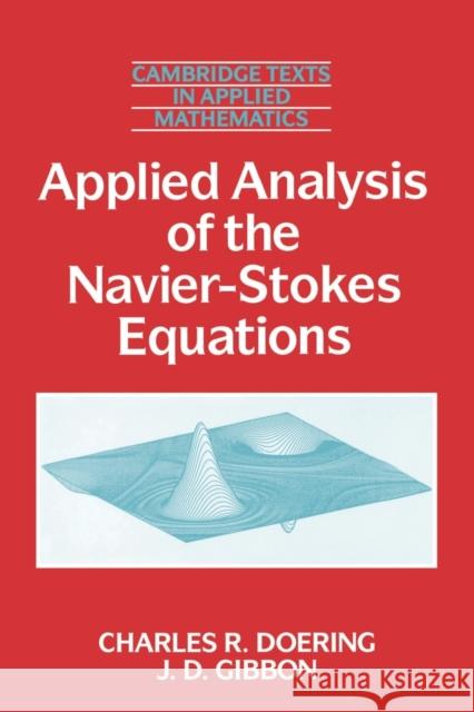 Applied Analysis of the Navier-Stokes Equations Charles R. Doering J. D. Gibbon Doering 9780521445689 Cambridge University Press - książka