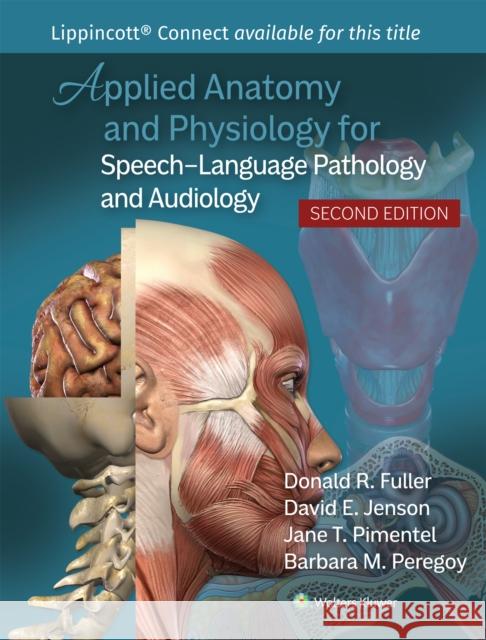 Applied Anatomy and Physiology for Speech-Language Pathology and Audiology Donald R. Fuller Barbara M. Peregoy Jane T. Pimentel 9781975219819 LWW - książka