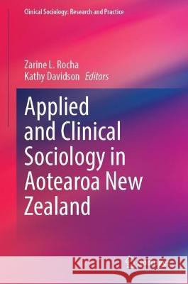 Applied and Clinical Sociology in Aotearoa New Zealand Zarine L. Rocha Kathy Davidson 9783031365805 Springer - książka