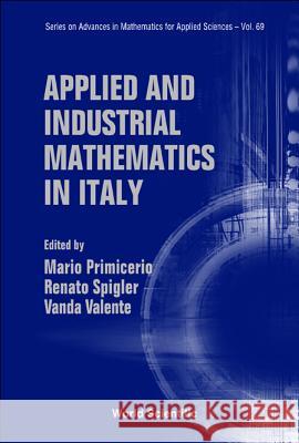 Applied and Industrial Mathematics in Italy - Proceedings of the 7th Conference Mario Primicerio Renato Spigler Vanda Valente 9789812563682 World Scientific Publishing Company - książka