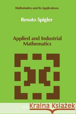 Applied and Industrial Mathematics: Venice - 1, 1989 Renato Spigler 9789401073516 Springer - książka