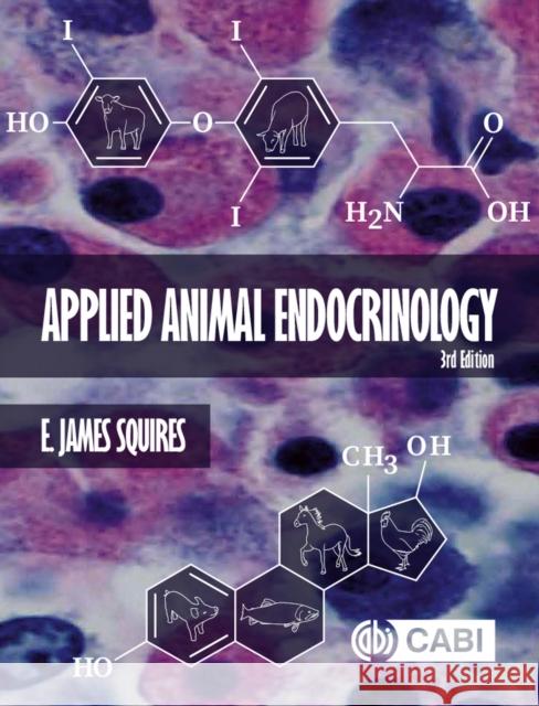 Applied Animal Endocrinology E. James Squires 9781800620711 Cabi - książka