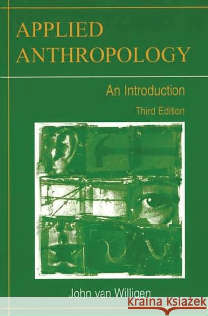 Applied Anthropology: An Introduction-- Third Edition Van Willigen, John 9780897898324 Bergin & Garvey - książka