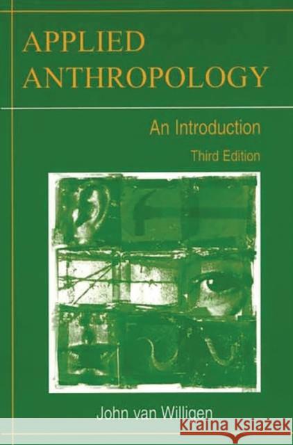 Applied Anthropology: An Introduction-- Third Edition Van Willigen, John 9780897898331 Bergin & Garvey - książka