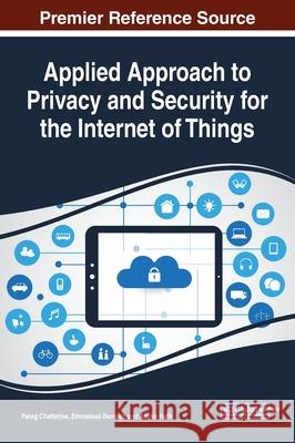 Applied Approach to Privacy and Security for the Internet of Things Parag Chatterjee Emmanuel Benoist Asoke Nath 9781799824442 Business Science Reference - książka