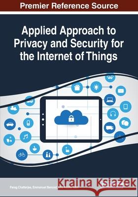 Applied Approach to Privacy and Security for the Internet of Things Parag Chatterjee Emmanuel Benoist Asoke Nath 9781799824459 Business Science Reference - książka