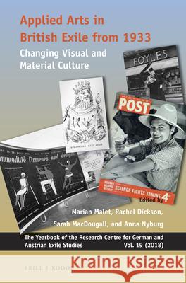 Applied Arts in British Exile from 1933: Changing Visual and Material Culture Marian Malet, Rachel Dickson, Sarah MacDougall, Anna Nyburg 9789004395091 Brill - książka