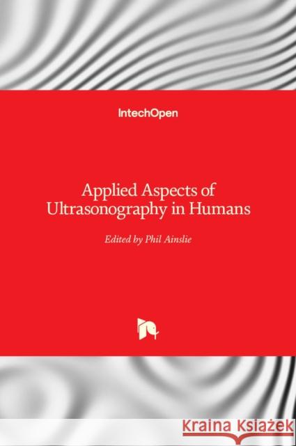 Applied Aspects of Ultrasonography in Humans Philip Ainslie 9789535105220 Intechopen - książka