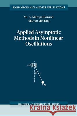 Applied Asymptotic Methods in Nonlinear Oscillations Yuri A. Mitropolsky Nguyen Van Dao 9789048148653 Springer - książka