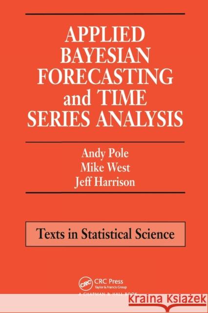 Applied Bayesian Forecasting and Time Series Analysis Andy Pole (MD Invictus Partners, USA) Mike West (Duke University, Durham, Nort Jeff Harrison (Cumbria, England, UK) 9780367449384 CRC Press - książka