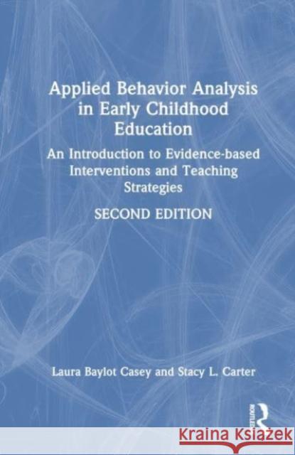 Applied Behavior Analysis in Early Childhood Education Stacy L. (Texas Tech University, USA) Carter 9781032366999 Taylor & Francis Ltd - książka