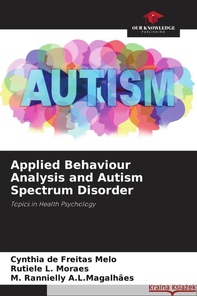 Applied Behaviour Analysis and Autism Spectrum Disorder Cynthia d Rutiele L M. Rannielly A 9786207317554 Our Knowledge Publishing - książka