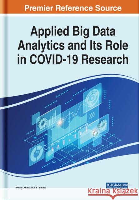 Applied Big Data Analytics and Its Role in COVID-19 Research Zhao, Peng 9781799887935 EUROSPAN - książka