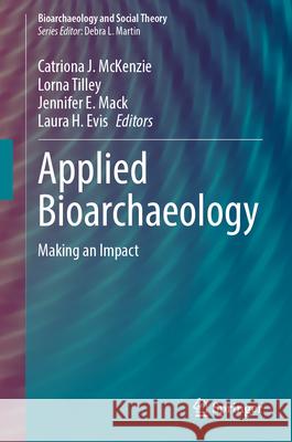 Applied Bioarchaeology: Making an Impact Catriona J. McKenzie Lorna Tilley Jennifer E. Mack 9783032046918 Springer - książka