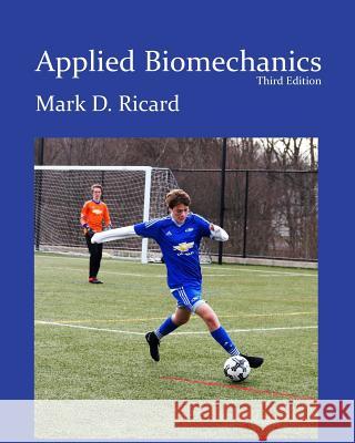 Applied Biomechanics 3rd Ed Mark D. Ricard 9781725912236 Createspace Independent Publishing Platform - książka