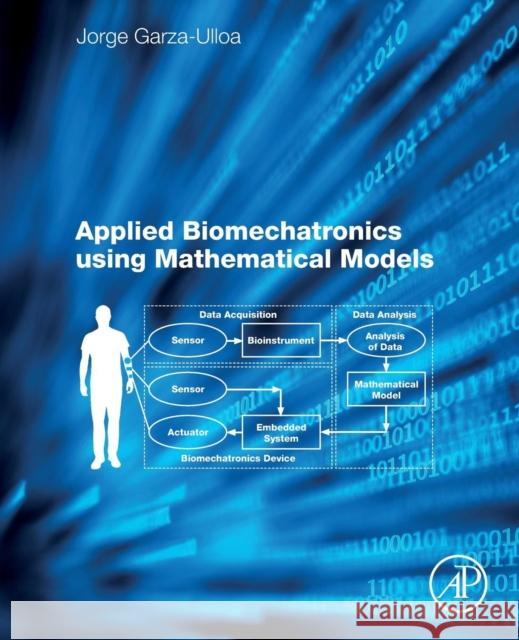 Applied Biomechatronics Using Mathematical Models Jorge Garz 9780128125946 Academic Press - książka