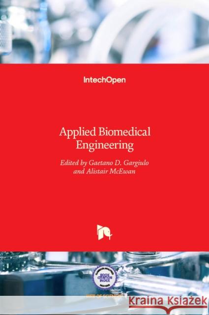 Applied Biomedical Engineering Gaetano Gargiulo Alistair McEwan 9789533072562 Intechopen - książka