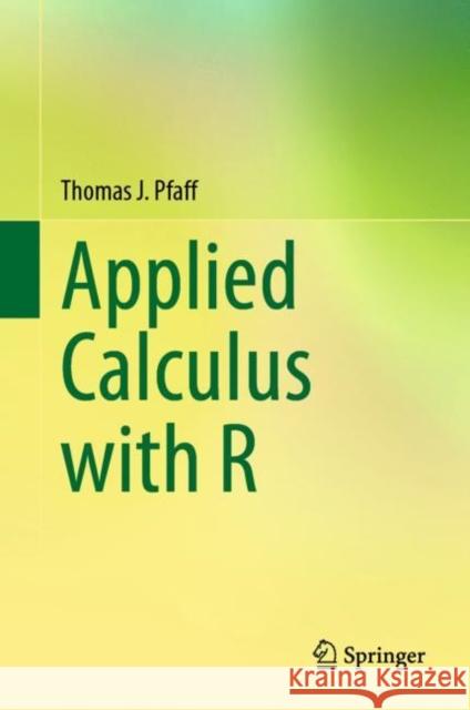 Applied Calculus with R Thomas J. Pfaff 9783031285707 Springer International Publishing AG - książka