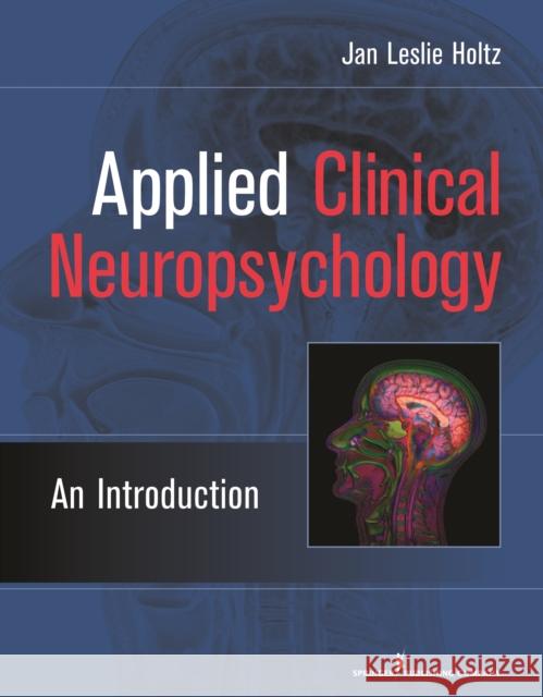 Applied Clinical Neuropsychology: An Introduction Holtz, Jan Leslie 9780826104748 Not Avail - książka
