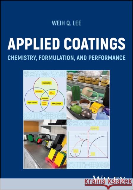 Applied Coatings: Chemistry, Formulation, and Performance Weih Q. (Sherwin-Williams) Lee 9781394211173 John Wiley & Sons Inc - książka