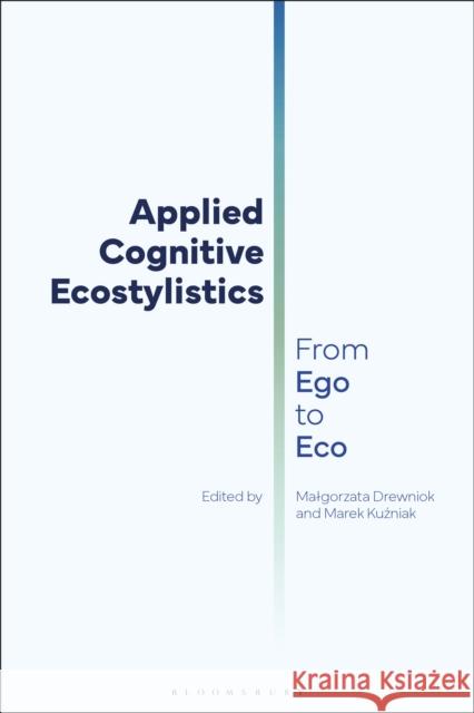 Applied Cognitive Ecostylistics: From Ego to Eco Malgorzata Drewniok Marek Kuzniak 9781350362222 Bloomsbury Academic - książka